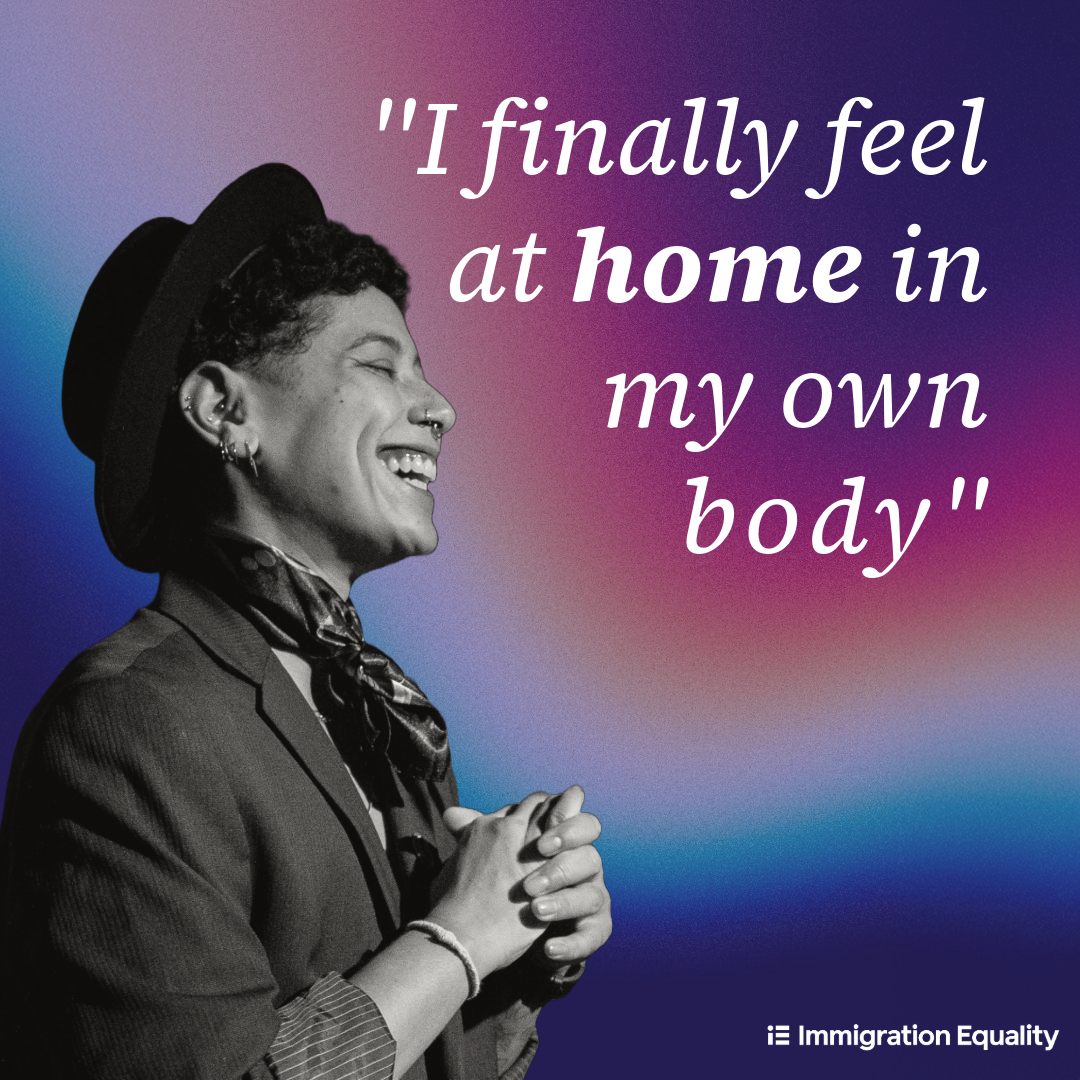 Quote: "I finally feel at home in my own body." -Jude, Immigration Equality client.