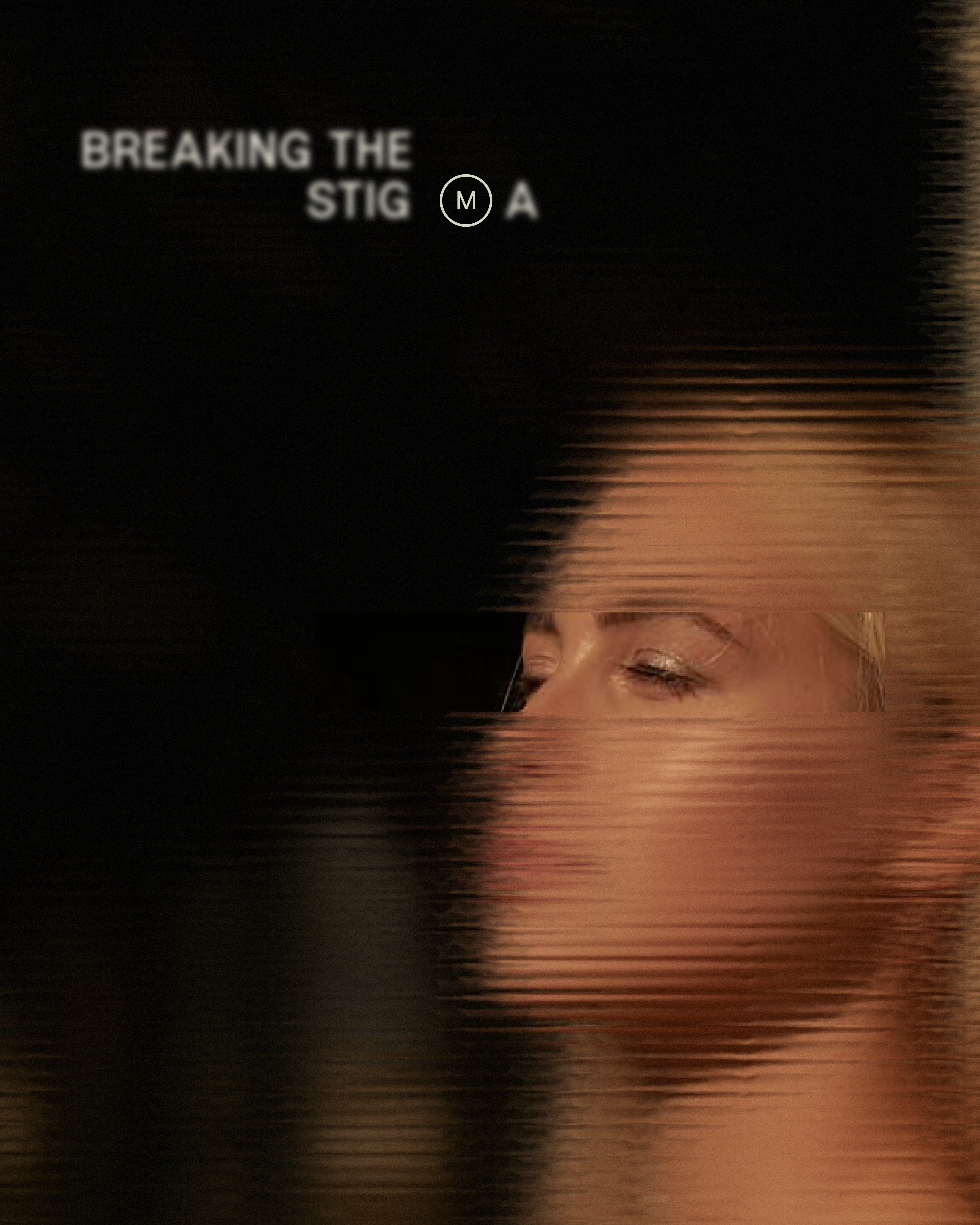 Blurred image of a woman with only her eyes in focus. In the corner, the phrase "breaking the stigma" is written next to a circle enclosing the letter 'm'.